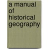 A Manual of Historical Geography door William J. Chetwode Crawley