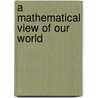 A Mathematical View of Our World door Lynn Trimpe