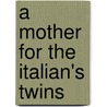 A Mother For The Italian's Twins door Margaret McDonagh