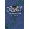 A Primer of Lebesgue Integration door H.S. Bear