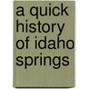 A Quick History of Idaho Springs door Beth Simmons