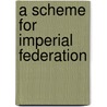 A Scheme For Imperial Federation door Granville Carlyle Cuningham