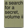 A Search For A Secret, Volume Ii door George Alfred Henty