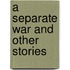 A Separate War and Other Stories