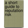 A Short Guide To Reputation Risk door Garry Honey