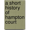 A Short History Of Hampton Court door Ernest Phillip Alphonse Law