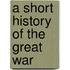 A Short History Of The Great War