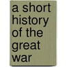A Short History Of The Great War door William Lenhart McPherson