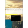 A Short History of the Great War by Albert Frederick Pollard