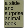 A Slide And Surprise Animal Book door Roger Priddy