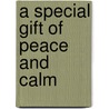 A Special Gift Of Peace And Calm door Helen Exley