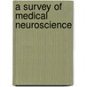 A Survey of Medical Neuroscience door Robert M. Beckstead