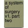 A System Of Surgery V1, Part Two door Onbekend
