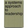 A Systems Approach To Leadership door Geoffrey W. Coffey