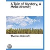 A Tale Of Mystery, A Melo-Drame; by Thomas Holcroft