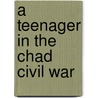 A Teenager in the Chad Civil War by Esaie Toingar