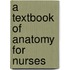 A Textbook Of Anatomy For Nurses