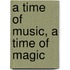 A Time of Music, a Time of Magic