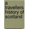 A Travellers History of Scotland door Andrew Fisher