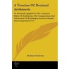 A Treatise Of Decimal Arithmetic door Richard Gadesby