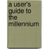 A User's Guide To The Millennium