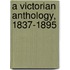 A Victorian Anthology, 1837-1895