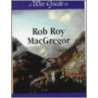 A Wee Guide to Rob Roy MacGregor by Charles Sinclair