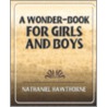 A Wonder-Book For Girls And Boys by Unknown