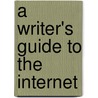 A Writer's Guide To The Internet by Karen Scott