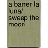 A barrer la luna/ Sweep the moon by Marcela Aguilar