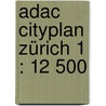 Adac Cityplan Zürich 1 : 12 500 door Adac Cityplan