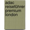Adac Reiseführer Premium London door Onbekend