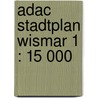 Adac Stadtplan Wismar 1 : 15 000 by Unknown