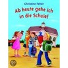 Ab heute gehe ich in die Schule! door Christine Fehér