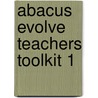 Abacus Evolve Teachers Toolkit 1 by Unknown