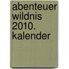 Abenteuer Wildnis 2010. Kalender door Onbekend