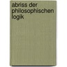 Abriss Der Philosophischen Logik door Heinrich Ritter