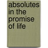 Absolutes in the Promise of Life by Stephen Leroy Miller