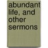 Abundant Life, And Other Sermons