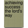 Achieving Success the Lord's Way door Trafford R. Cole