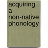 Acquiring a Non-Native Phonology door Jette Hansen