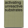 Activating Unreactive Substrates by Carsten Bolm