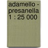Adamello - Presanella 1 : 25 000 door Onbekend
