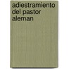 Adiestramiento del Pastor Aleman door Rosa T. de Azar