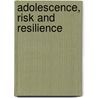 Adolescence, Risk And Resilience by Joan Coleman
