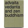 Advaita Vedanta and Zen Buddhism door Leesa S. Davis