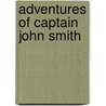 Adventures of Captain John Smith by E. P. Roberts