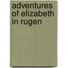 Adventures of Elizabeth in Rugen door Elizabeth Charlotte Elizabeth