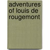 Adventures of Louis de Rougemont by Henri Louis Grin