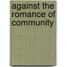 Against The Romance Of Community door Miranda Joseph